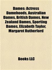 Dames Actress Damehoods, Australian Dames, British Dames, New Zealand Dames, Sporting Dames, Elizabeth Taylor, Margaret Rutherford,115781395X,9781157813958