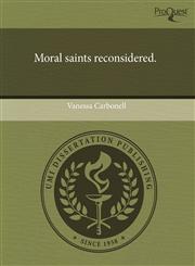 Moral saints reconsidered.,1243659599,9781243659590