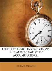Electric Light Installations The Management of Accumulators...,1272143325,9781272143329