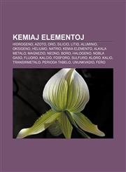 Kemiaj elementoj Hidrogeno, Azoto, Oro, Silicio, Litio, Aluminio, Oksigeno, Heliumo, Natrio, Kemia elemento, Alkala metalo, Magnezio, Neono, Boro, Halogeno, Nobla gaso, Fluoro, Kalcio, Fosforo, Sulfuro, Kloro, Kalio, Transirmetalo, Perioda tabelo,1232963224,9781232963226