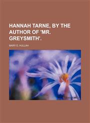 Hannah Tarne, by the Author of 'mr. Greysmith'.,1150665149,9781150665141