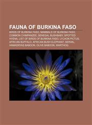 Fauna of Burkina Faso Birds of Burkina Faso, Mammals of Burkina Faso, Common Chimpanzee, Senegal Bushbaby, Spotted Hyena,115675707X,9781156757079