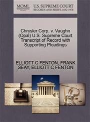 Chrysler Corp. v. Vaughn (Opal) U.S. Supreme Court Transcript of Record with Supporting Pleadings,1270634216,9781270634218