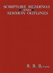 Scripture Readings and Sermon Outlines,1604162678,9781604162677