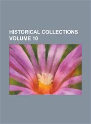 Historical Collections Volume 10,1234242761,9781234242763