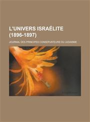 L'Univers Israelite; Journal Des Principes Conservateurs Du Judaisme (1896-1897 ),1236304152,9781236304155