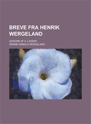 Breve Fra Henrik Wergeland; Udgivne AF H. Lassen,1153515636,9781153515634