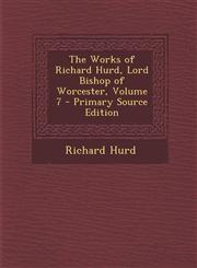 Works of Richard Hurd, Lord Bishop of Worcester, Volume 7,1289502757,9781289502751
