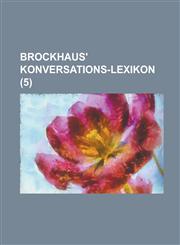 Brockhaus' Konversations-Lexikon (5 ),1234453193,9781234453190