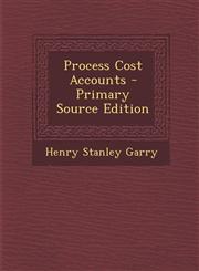 Process Cost Accounts - Primary Source Edition,1294286900,9781294286905