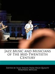 Jazz Music and Musicians of The Mid-Twentieth Century,1241588198,9781241588199