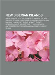 New Siberian Islands Anzhu Islands, De Long Islands, Islands of the New Siberian Islands, Lyakhovsky Islands, Kotelny Island,1156137780,9781156137789