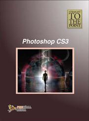 Straight to the Point - Photoshop CS3 1st Edition,8131804208,9788131804209