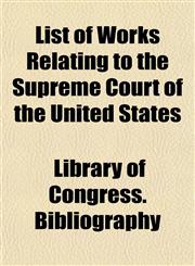 List of Works Relating to the Supreme Court of the United States,1152138669,9781152138667