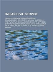 Indian Civil Service Indian civil servants, Manmohan Singh, Brajendranath De, K. Subrahmanyam, Rajendra K. Pachauri, Navin Chawla,1234578220,9781234578220