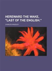 Hereward the Wake, "Last of the English.",1150348852,9781150348853