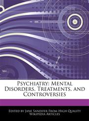Psychiatry Mental Disorders, Treatments, and Controversies,1276150652,9781276150651