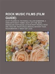 Rock music films (Film Guide) Scott Pilgrim vs. the World, Yellow Submarine, A Hard Day's Night, Tommy, Help!, Let It Be,1233072226,9781233072224