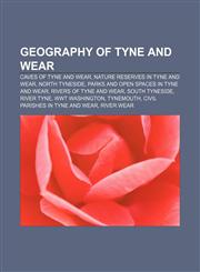 Geography of Tyne and Wear Caves of Tyne and Wear, Nature reserves in Tyne and Wear, North Tyneside, Parks and open spaces in Tyne and Wear,1157647235,9781157647232