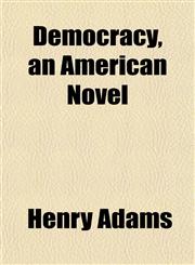 Democracy, an American Novel,1153339447,9781153339445