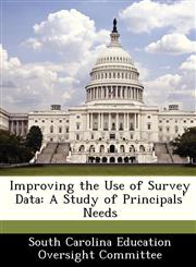 Improving the Use of Survey Data A Study of Principals' Needs,1286859514,9781286859513