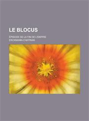 Le Blocus; Episode de La Fin de L'Empire,1234410524,9781234410520