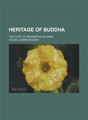Heritage of Buddha; The Story of Siddhartha Gautama,1154490211,9781154490213