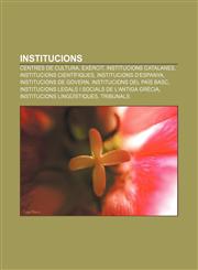 Institucions Centres de cultura, Exèrcit, Institucions catalanes, Institucions científiques, Institucions d'Espanya, Institucions de govern,1233312839,9781233312832