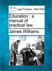 Education a manual of practical law.,124004500X,9781240045006