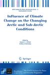 Influence of Climate Change on the Changing Arctic and Sub-Arctic Conditions,1402094590,9781402094590