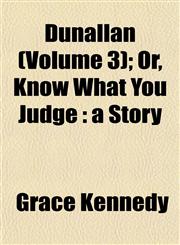 Dunallan (Volume 3); Or, Know What You Judge a Story,1152887068,9781152887060