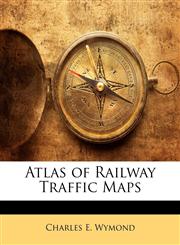 Atlas of Railway Traffic Maps,114818192X,9781148181929