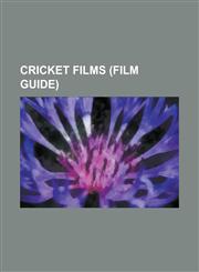 Cricket Films (Film Guide) 99 (2009 Film), Chennai 600028, Cricket in Film and Television, Fire in Babylon, Hattrick (Film), Hit for Six (Film),,115552523X,9781155525235