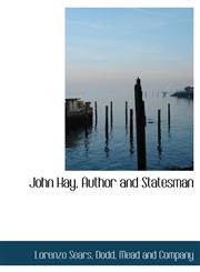John Hay, Author and Statesman,1140269984,9781140269984