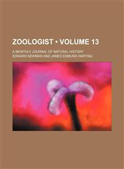 Zoologist (Volume 13); a monthly journal of natural history,1154108678,9781154108675
