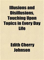 Illusions and Disillusions, Touching Upon Topics in Every Day Life,1152970666,9781152970663