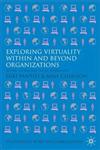 Exploring Virtuality within and beyond Organizations Social, Global, and Local Dimensions,0230201288,9780230201286