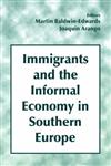Immigrants and the Informal Economy in Southern Europe,0714644846,9780714644844