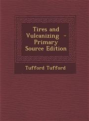 Tires and Vulcanizing - Primary Source Edition,1293512966,9781293512968