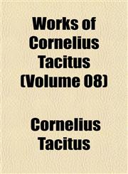Works of Cornelius Tacitus (Volume 08),1153216914,9781153216913