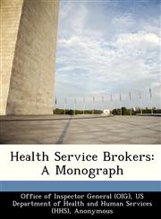 Health Service Brokers A Monograph,1249214378,9781249214373