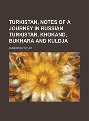 Turkistan, Notes of a Journey in Russian Turkistan, Khokand, Bukhara and Kuldja (Volume 1),1150195746,9781150195747