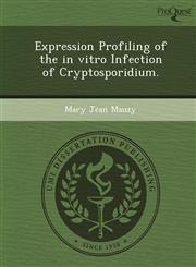 Expression Profiling of the in vitro Infection of Cryptosporidium.,1249898544,9781249898542