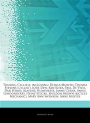 Articles On Touring Cyclists, including Dervla Murphy, Thomas Stevens (cyclist), Josie Dew, Ken Kifer, Paul De Vivie, Dan Henry, Alastair Humphreys, Janne Corax, Annie Londonderry, Heinz StÃ¼cke, Sheldon Brown (bicycle Mechanic),1243200391,9781243200396