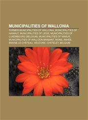 Municipalities of Wallonia Former municipalities of Wallonia, Municipalities of Hainaut, Municipalities of Liège,1157884679,9781157884675