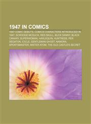 1947 in comics 1947 comic debuts, Comics characters introduced in 1947, Scrooge McDuck, Red Skull, Buck Danny, Black Canary, Superwoman,1158021844,9781158021840
