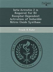 beta-Arrestin 2 is Required for B1 Receptor-Dependent Activation of Inducible Nitric Oxide Synthase.,1243558563,9781243558565