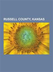 Russell County, Kansas People from Russell County, Kansas, Bob Dole, Russell, Kansas, Paradise, Kansas, Lucas, Kansas, Bunker Hill, Kansas, D,1230621660,9781230621661