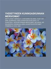 Yhdistyneen kuningaskunnan merivoimat Brittiläiset amiraalit, Chathamin telakka, Fleet Air Arm, Kuninkaallisen laivaston sotalaivat,1232063614,9781232063612