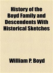 History of the Boyd Family and Descendents With Historical Sketches,1155079485,9781155079486